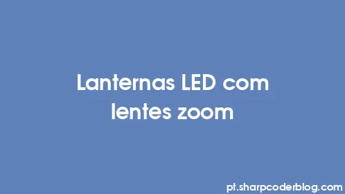 Lanternas LED com lentes zoom - Thumbnail