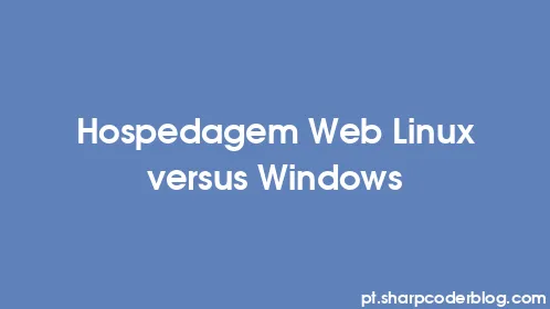 Hospedagem Web Linux versus Windows - Thumbnail