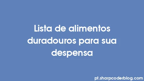 Lista de alimentos duradouros para sua despensa - Thumbnail