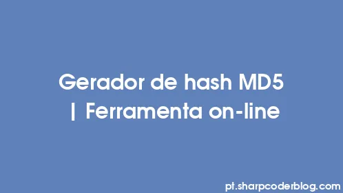 Gerador de hash MD5 | Ferramenta on-line - Thumbnail