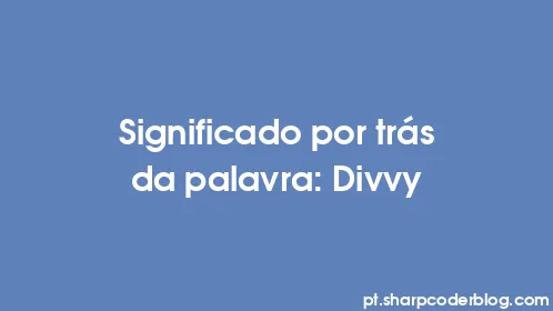 Significado por trás da palavra: Divvy - Thumbnail
