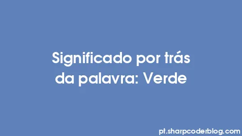 Significado por trás da palavra: Verde - Thumbnail