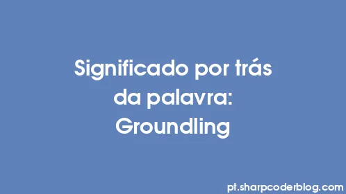 Significado por trás da palavra: Groundling - Thumbnail