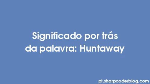 Significado por trás da palavra: Huntaway - Thumbnail