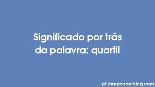 Significado por trás da palavra: quartil - Thumbnail
