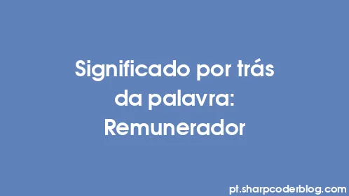 Significado por trás da palavra: Remunerador - Thumbnail