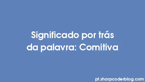 Significado por trás da palavra: Comitiva - Thumbnail
