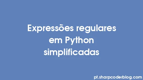 Expressões regulares em Python simplificadas - Thumbnail