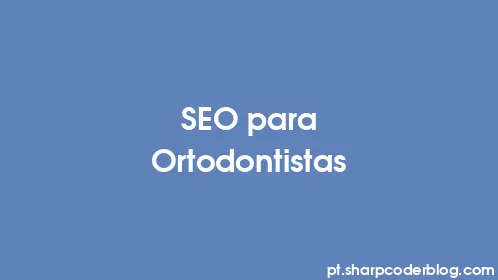 SEO para Ortodontistas - Thumbnail