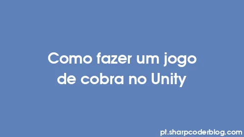 Como fazer um jogo de cobra no Unity - Thumbnail