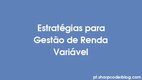 Estratégias para Gestão de Renda Variável - Thumbnail