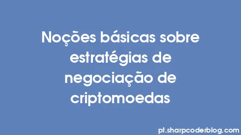 Noções básicas sobre estratégias de negociação de criptomoedas - Thumbnail