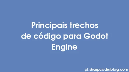 Principais trechos de código para Godot Engine - Thumbnail