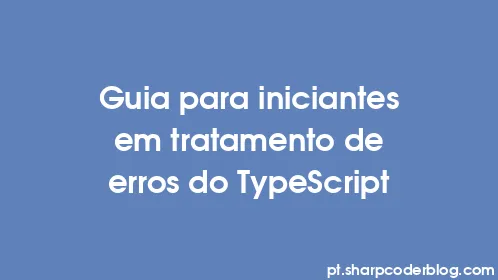 Guia para iniciantes em tratamento de erros do TypeScript - Thumbnail