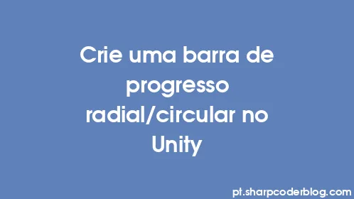 Crie uma barra de progresso radial/circular no Unity - Thumbnail