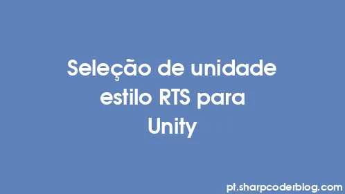 Seleção de unidade estilo RTS para Unity - Thumbnail