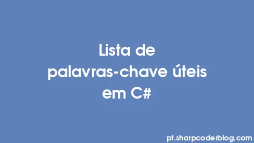 Lista de palavras-chave úteis em C# - Thumbnail