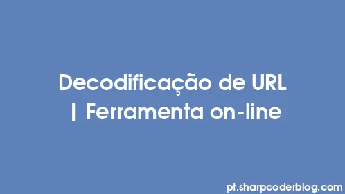 Decodificação de URL | Ferramenta on-line - Thumbnail