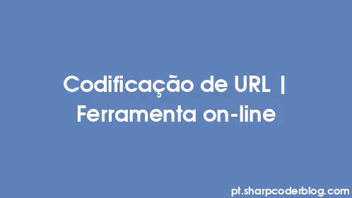 Codificação de URL | Ferramenta on-line - Thumbnail