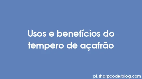 Usos e benefícios do tempero de açafrão - Thumbnail